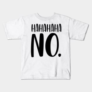 Ha Ha Ha Ha No Kids T-Shirt